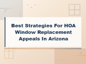 Appealing Hoa Window Replacement Denials in Arizona