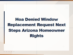 What to Do When Your Hoa Denies Window Replacement