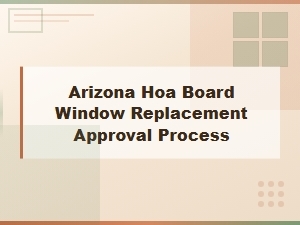 Arizona Hoa Window Replacement Approval Process