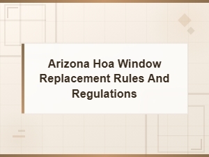 Arizona Hoa Window Replacement Rules and Regulations