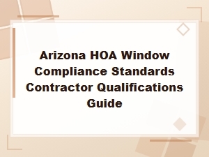 Arizona Hoa Window Compliance Contractor Qualification Guide
