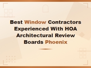 Guide to Hoa-Approved Window Contractors in Phoenix