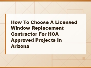 How to Choose an Hoa-Approved Window Contractor in Az