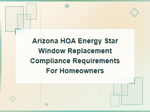Arizona Hoa Energy Star Window Replacement Rules