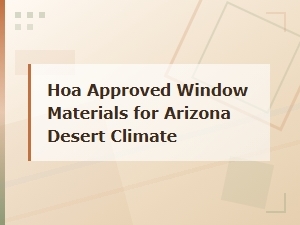 Hoa-Approved Window Materials for Arizona Desert Homes